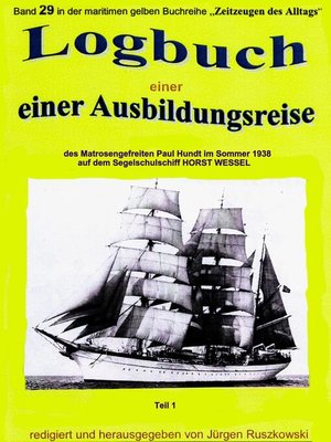 cover image of Logbuch einer Ausbildungsreise des Matrosengefreiten Paul Hundt im Sommer 1938 auf Segelschulschiff HORST WESSEL